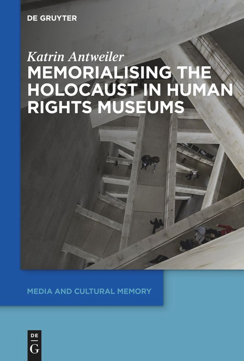 Buchcover: Memorialising the Holocaust in Human Rights Museums, De Gruyter
